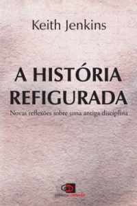 A História Refigurada - Keith Jenkins