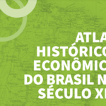 Atlas histórico-econômico do Brasil no século XIX tem lançamento com download gratuito 1